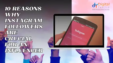 10 Reasons Why Instagram Followers Are Crucial for an Influencer